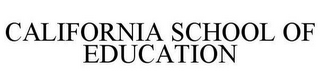 CALIFORNIA SCHOOL OF EDUCATION