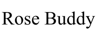ROSE BUDDY