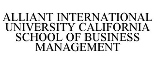 ALLIANT INTERNATIONAL UNIVERSITY CALIFORNIA SCHOOL OF BUSINESS MANAGEMENT