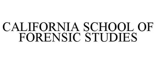 CALIFORNIA SCHOOL OF FORENSIC STUDIES