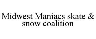 MIDWEST MANIACS SKATE & SNOW COALITION