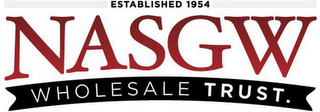 ESTABLISHED 1954 NASGW WHOLESALE TRUST.