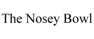 THE NOSEY BOWL