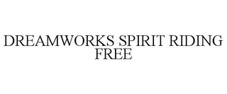 DREAMWORKS SPIRIT RIDING FREE