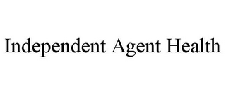 INDEPENDENT AGENT HEALTH