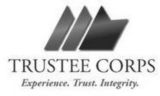 TRUSTEE CORPS EXPERIENCE. TRUST. INTEGRITY.