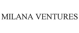 MILANA VENTURES