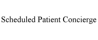 SCHEDULED PATIENT CONCIERGE