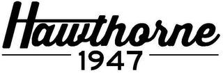 HAWTHORNE 1947