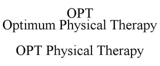 OPT OPTIMUM PHYSICAL THERAPY OPT PHYSICAL THERAPY