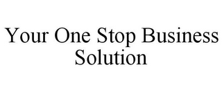 YOUR ONE STOP BUSINESS SOLUTION