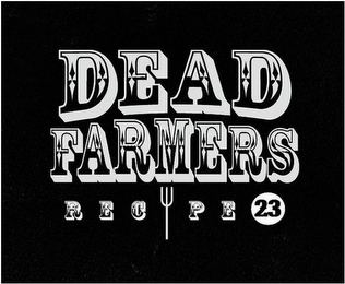 DEAD FARMERS RECIPE 23