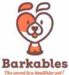 BARKABLES THE SECRET TO A HEALTHIER PET!