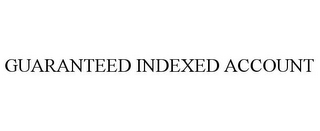 GUARANTEED INDEXED ACCOUNT