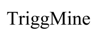 TRIGGMINE