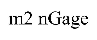 M2 NGAGE