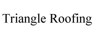 TRIANGLE ROOFING