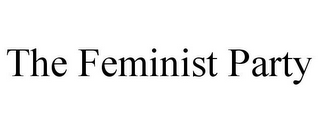 THE FEMINIST PARTY