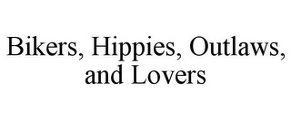 BIKERS, HIPPIES, OUTLAWS, AND LOVERS