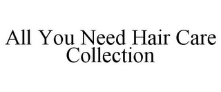 ALL YOU NEED HAIR CARE COLLECTION