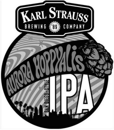 KARL STRAUSS BREWING '89 COMPANY AURORAHOPPYALIS SAN DIEGO-STYLE IPA