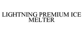 LIGHTNING PREMIUM ICE MELTER