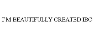 I'M BEAUTIFULLY CREATED IBC