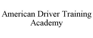 AMERICAN DRIVER TRAINING ACADEMY