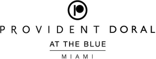 P PROVIDENT DORAL AT THE BLUE MIAMI