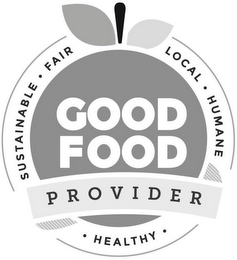 GOOD FOOD PROVIDER SUSTAINABLE · FAIR LOCAL · HUMANE · HEALTHY ·