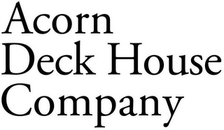 ACORN DECK HOUSE COMPANY