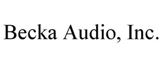 BECKA AUDIO, INC.