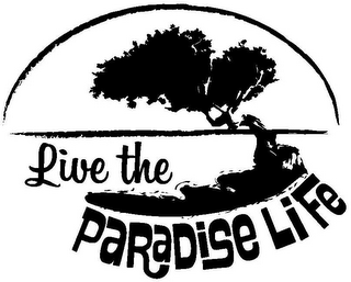 LIVE THE PARADISE LIFE