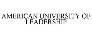 AMERICAN UNIVERSITY OF LEADERSHIP