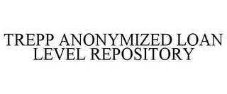 TREPP ANONYMIZED LOAN LEVEL REPOSITORY