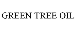 GREEN TREE OIL
