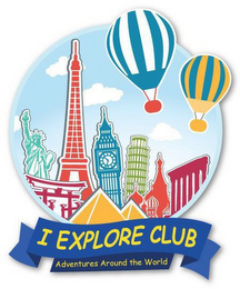 I EXPLORE CLUB ADVENTURES AROUND THE WORLD