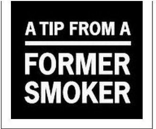 A TIP FROM A FORMER SMOKER