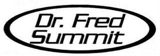 DR. FRED SUMMIT