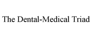 THE DENTAL-MEDICAL TRIAD