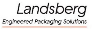 LANDSBERG ENGINEERED PACKAGING SOLUTIONS