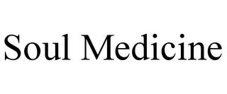 SOUL MEDICINE