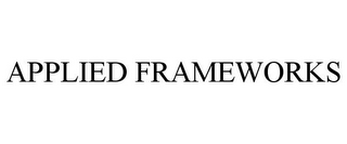 APPLIED FRAMEWORKS