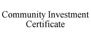 COMMUNITY INVESTMENT CERTIFICATE