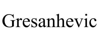 GRESANHEVIC