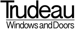 TRUDEAU WINDOWS AND DOORS