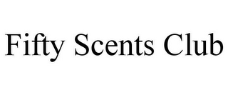 FIFTY SCENTS CLUB