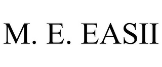 M. E. EASII
