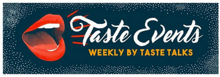 TASTE EVENTS WEEKLY BY TASTE TALKS