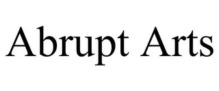 ABRUPT ARTS